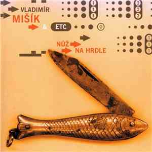 Vladimír Mišík & Etc… - Nůž Na Hrdle mp3 album