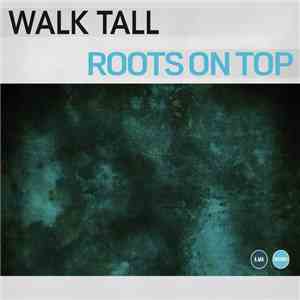 Walk Tall - Roots On Top mp3 album