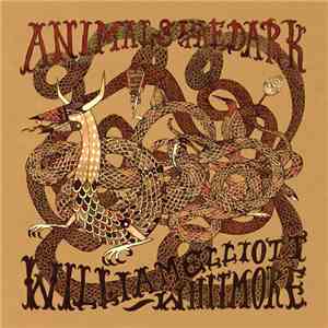 William Elliott Whitmore - Animals In The Dark mp3 album