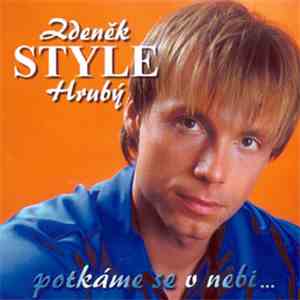 Zdeněk Style Hrubý - Potkáme Se V Nebi mp3 album