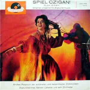 Zigeunerprimas Sándor Lakatos Und Sein Orchester - Spiel Czigan! Play Gipsy! Original Ungarische Zigeunermusik mp3 album