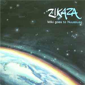Zikaza - Miki Goes To Nuusuaq mp3 album