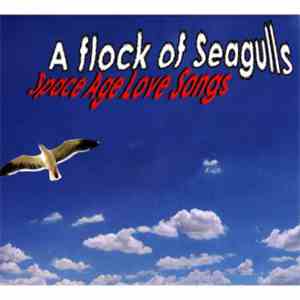 A Flock Of Seagulls - Space Age Love Songs mp3 album