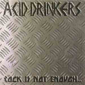 Acid Drinkers - Rock Is Not Enough.. mp3 album
