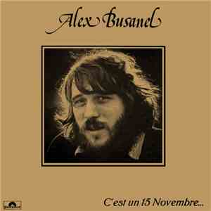 Alex Busanel - C'est Un 15 Novembre... Il Faudra Que Je M'en Souvienne... mp3 album