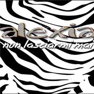 Alexia - Non Lasciarmi Mai mp3 album