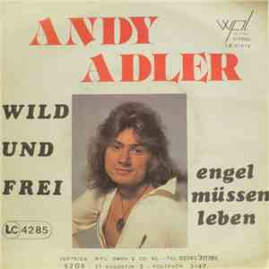 Andy Adler  - Wild Und Frei / Engel Müssen Leben mp3 album