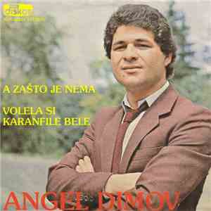 Angel Dimov - A Zašto Je Nema / Volela Si Karanfile Bele mp3 album