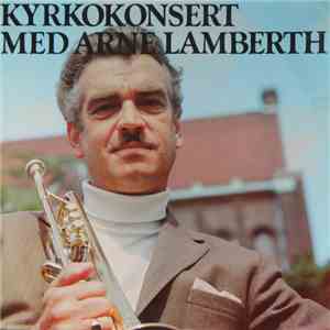 Arne Lamberth - Kyrkokonsert Med Arne Lambert mp3 album