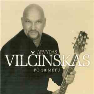 Arvydas Vilčinskas - Po 20 Metų mp3 album