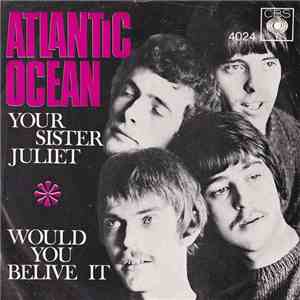 Atlantic Ocean  - Your Sister Juliet / Would You Believe It mp3 album
