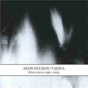 Axon Neuron / Vagwa - :Documents 1995-2005: mp3 album