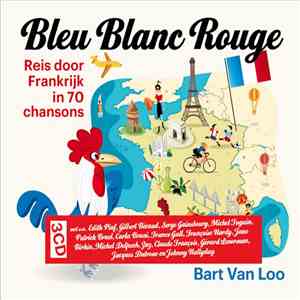 Bart Van Loo - Bleu Blanc Rouge (Reis Door Frankrijk In 70 Chansons) mp3 album