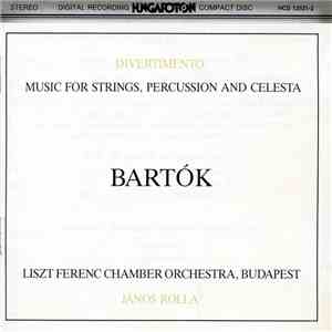 Bartók - Liszt Ferenc Chamber Orchestra, Budapest, János Rolla - Music For Strings, Percussion And Celesta / Divertimento mp3 album