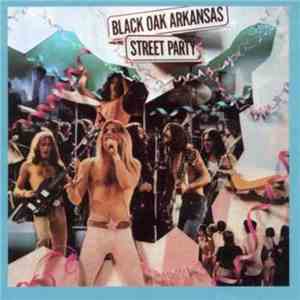 Black Oak Arkansas - Street Party mp3 album