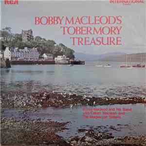 Bobby MacLeod And His Band With Calum Maclean And The Mackenzie Sisters - Bobby Macleod's Tobermory Treasure mp3 album