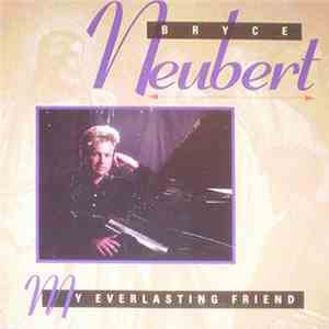 Bryce Neubert - My Everlasting Friend mp3 album