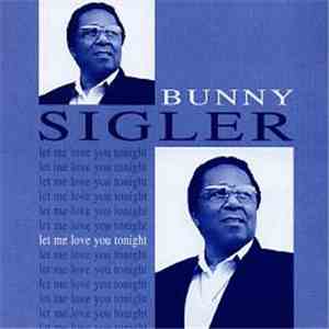 Bunny Sigler - Let Me Love You Tonight mp3 album