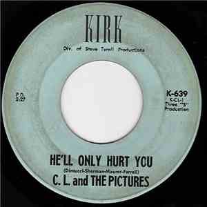 C. L. And The Pictures - He'll Only Hurt You mp3 album