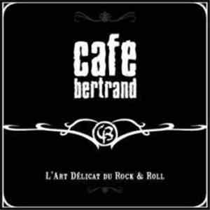 Café Bertrand - L'Art Délicat du Rock & Roll mp3 album