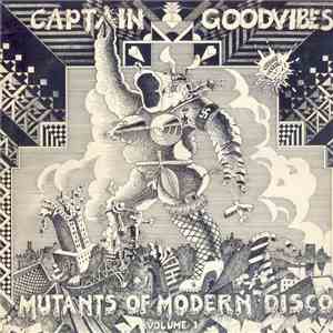 Captain Goodvibes - Mutants Of Modern Disco Volume 1 mp3 album