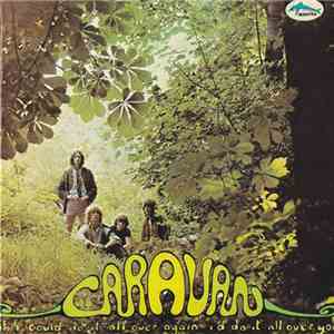 Caravan - If I Could Do It All Over Again, I'd Do It All Over You mp3 album