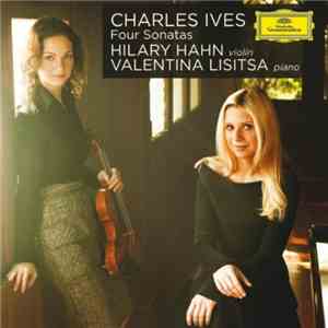 Charles Ives | Hilary Hahn | Valentina Lisitsa - Four Sonatas mp3 album