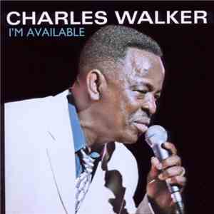 Charles Walker  - I'm Available mp3 album