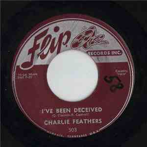 Charlie Feathers - I've Been Deceived / Peepin' Eyes mp3 album