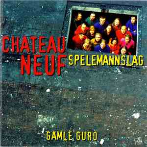 Chateau Neuf Spelemannslag - Gamle Guro mp3 album