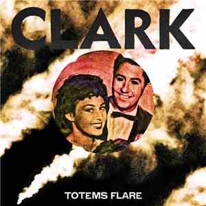 Clark - Totems Flare mp3 album