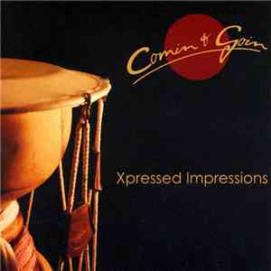 Comin & Goin - XPRESSED IMPRESSIONS mp3 album