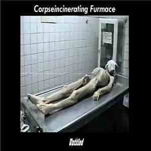Corpseincinerating Furmace - Untitled mp3 album