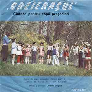 Corul de copii preșcolari „Greierașul” al Liceului de muzică nr. 1 din București Dirijor și pianist : Daniela Grigore - „Greierașul” (Cîntece Pentru Copii Preșcolari) mp3 album