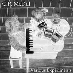 C.P. McDill - Various Experiments mp3 album