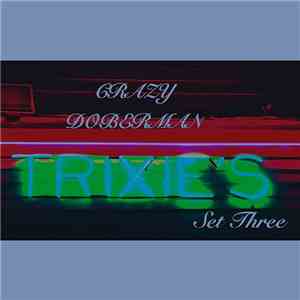 Crazy Doberman - Trixie's Psy Night Set Three mp3 album