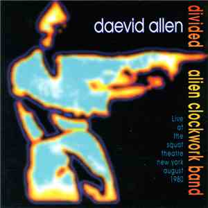 Daevid Allen - Divided Alien Clockwork Band mp3 album