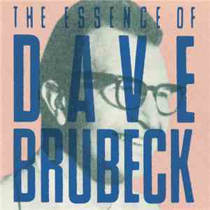 Dave Brubeck - The Essence Of Dave Brubeck mp3 album