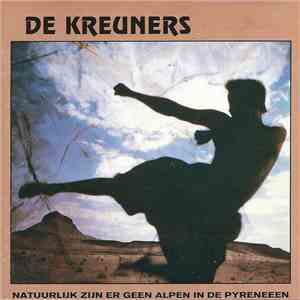 De Kreuners - Natuurlijk Zijn Er Geen Alpen In De Pyreneëen mp3 album