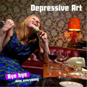 Depressive Art - Bye Bye Dear Everything mp3 album