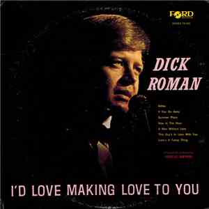 Dick Roman - I'd Love Making Love To You mp3 album
