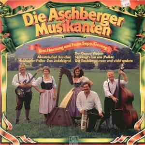 Die Aschberger Musikanten , Gesang: Und, Franz Sepp - Die Aschberger Musikanten 3 mp3 album