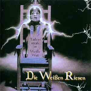 Die Weißen Riesen - Todesstrafe / Weiße Wut mp3 album