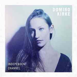 Domino Kirke - Independent Channel mp3 album