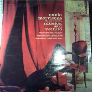 Ennio Morricone E La Sua Orchestra - Musica Sul Velluto mp3 album