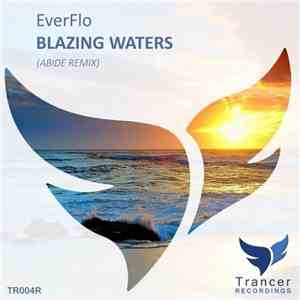 EverFlo - Blazing Waters (Abide Remix) mp3 album