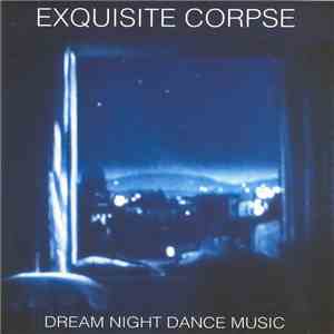 Exquisite Corpse - Dream Night Dance Music mp3 album