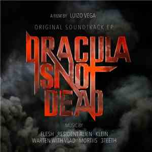 Flesh , Resident Alien, Mortiis, Warten With Vlad, 3TEETH, Klein - Dracula Is Not Dead - Original Soundtrack EP mp3 album