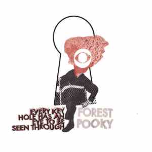 Forest Pooky - Every Key Hole Has An Eye To Be Seen Through mp3 album