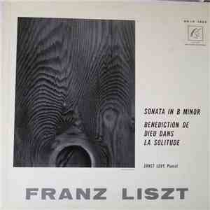 Franz Liszt / Ernst Levy - Sonata In B Minor / Benediction De Dieu Dans La Solitude mp3 album